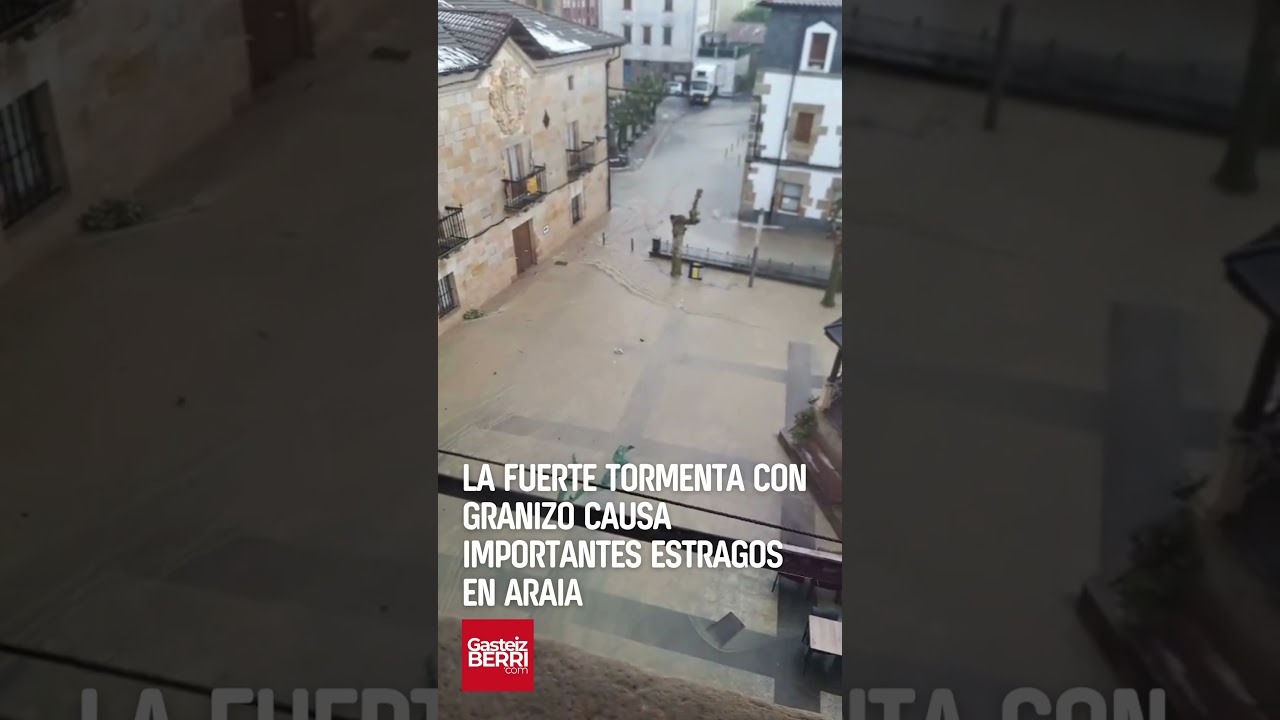 LA FUERTE TORMENTA CON GRANIZO CAUSA IMPORTANTES ESTRAGOS EN ARAIA