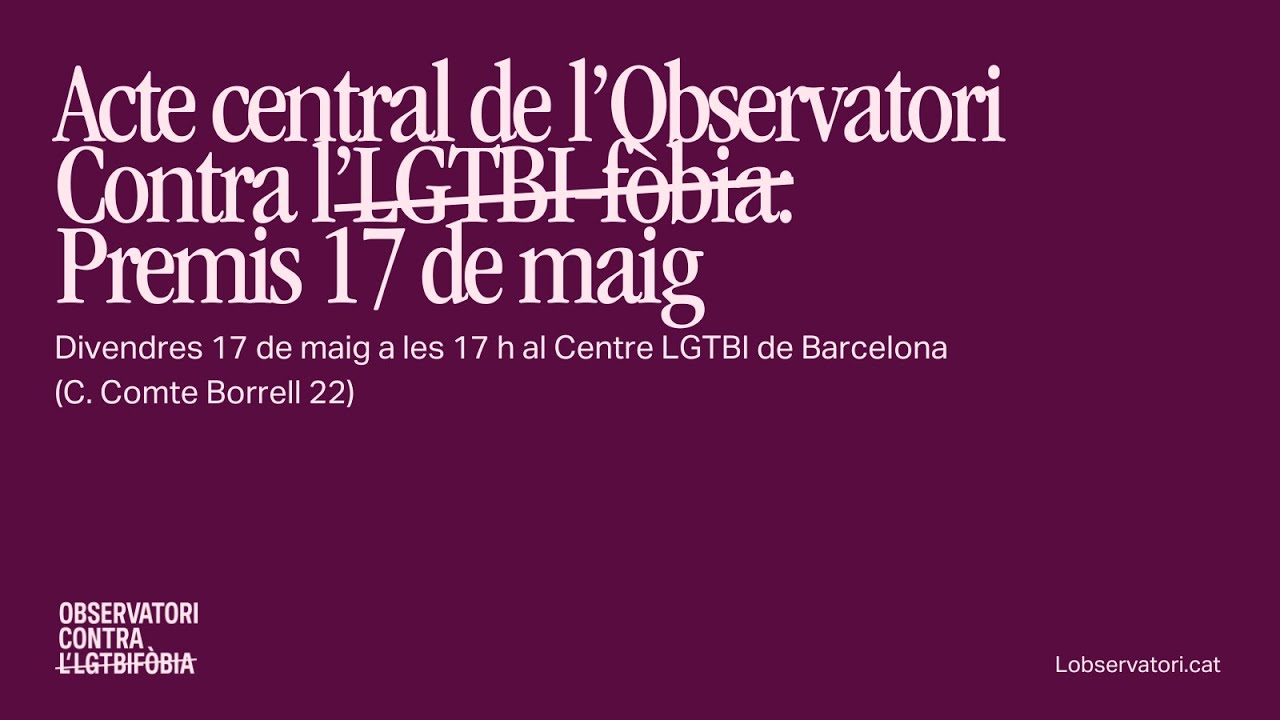 Acte Central Contra l'LGTBI-fòbia: Entrega dels Premis17 de maig i Cloenda