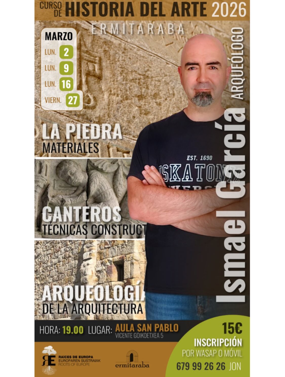 Cartel del curso de Arqueología de la Arquitectura impartido por el arqueólogo Ismael García, organizado por Ermitaraba en marzo de 2026. Incluye las fechas (lunes 2, 9, 16 y viernes 27), el lugar (Aula San Pablo, Vicente Goicochea 5), el precio (15 €) y el teléfono de inscripción (679 99 26 26). En la imagen aparece Ismael García con los brazos cruzados junto a detalles de piedra medieval y relieves románicos.