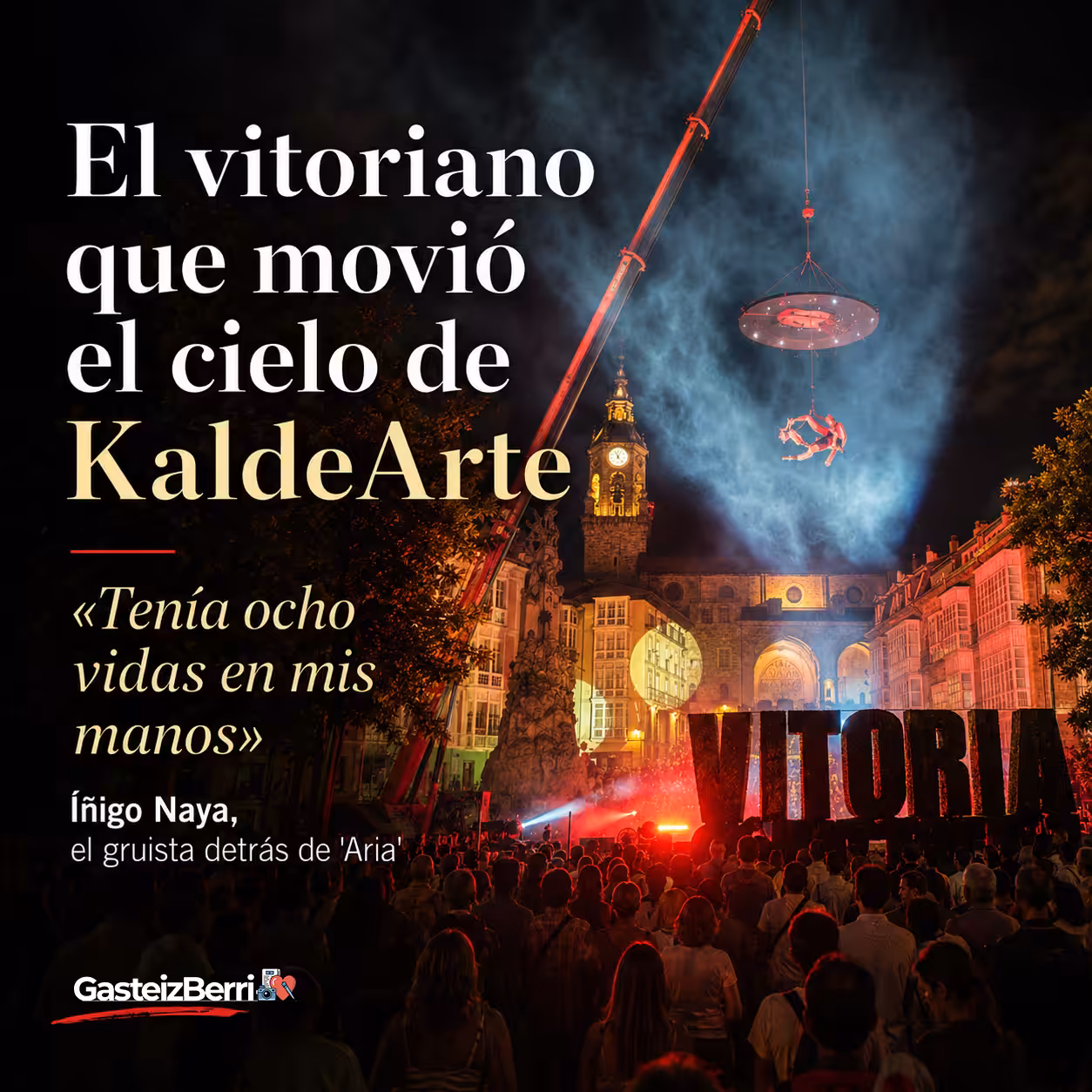 El vitoriano que movió el cielo de KaldeArte: “Tenía ocho vidas en mis manos”